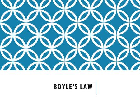 BOYLE’S LAW. WHAT IS BOYLE’S LAW? Boyle’s Law is one of the laws in physics that concern the behaviour of gases. At constant temperature it relates pressure.