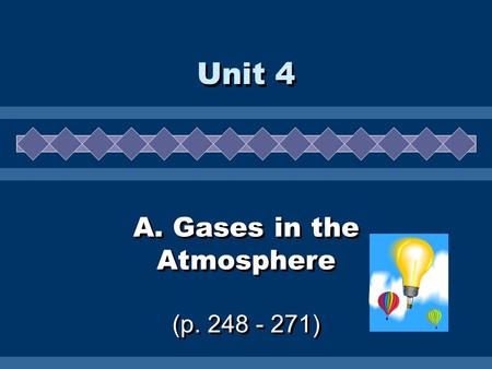 A. Gases in the Atmosphere (p. 248 - 271) Unit 4.