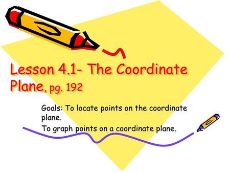 Lesson 4.1- The Coordinate Plane, pg. 192