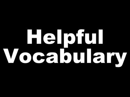 Helpful Vocabulary. HELLO “HI” GOOD “Good morning.