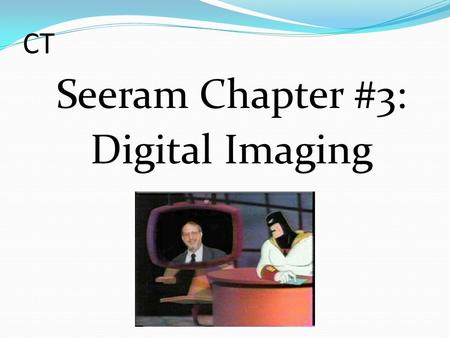 Seeram Chapter #3: Digital Imaging