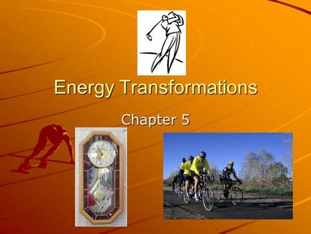 Energy Transformations Chapter 5. Energy Conversions =the transfer of energy from one form to another -energy is constantly being changed from one form.