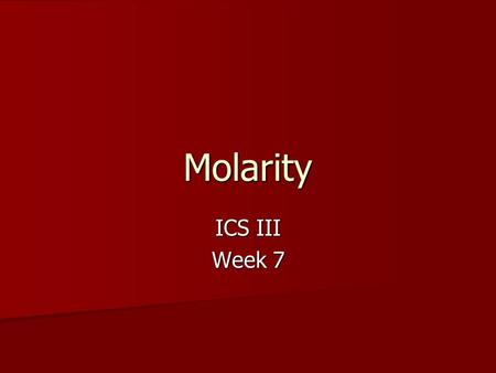 Molarity ICS III Week 7.