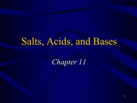 1 Salts, Acids, and Bases Chapter 11. 2 Solutions Solutions are homogeneous mixtures Solute is the dissolved substance –Seems to “disappear” or “Takes.