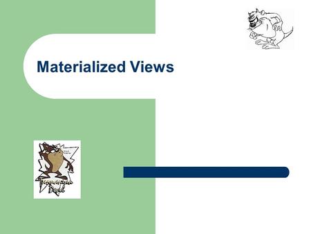 Materialized Views. 2 Materialized Views – Agenda What is a Materialized View? – Advantages and Disadvantages How Materialized Views Work – Parameter.