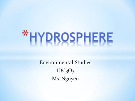 Environmental Studies IDC3O3 Ms. Nguyen. * More than two thirds of the world’s households must fetch water from outside the home * When water is scarce.