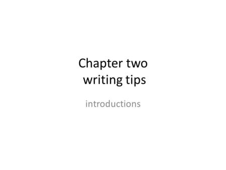 Chapter two writing tips introductions. Introduction An introduction is the first part in a composition. It is an important part in the composition because.