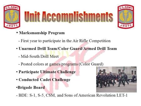 Marksmanship Program - First year to participate in the Air Rifle Competition Unarmed Drill Team/Color Guard/Armed Drill Team - Mid-South Drill Meet -