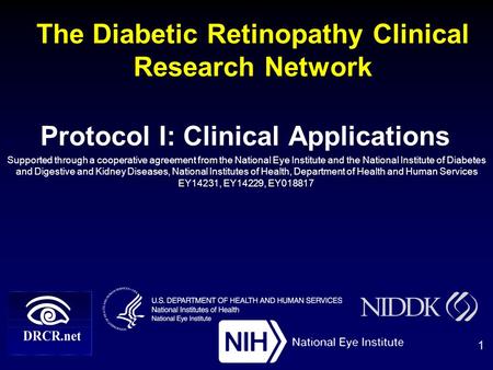 The Diabetic Retinopathy Clinical Research Network Protocol I: Clinical Applications Supported through a cooperative agreement from the National Eye Institute.