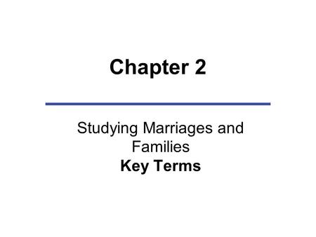 Chapter 2 Studying Marriages and Families Key Terms.