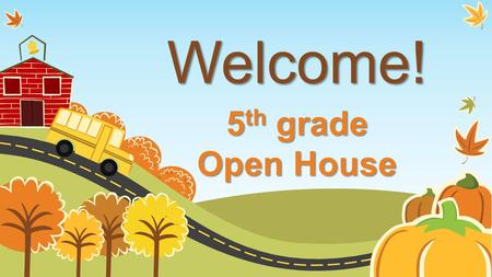 Welcome! 5 th grade Open House. Our School Day Our first class officially begins at 8:15—HOWEVER, students are brought into the classroom at 8:00. **Please.