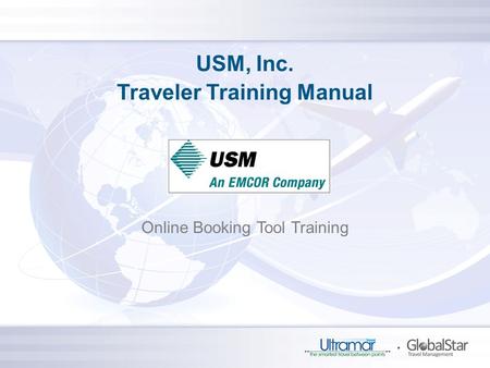 USM, Inc. Traveler Training Manual Online Booking Tool Training.