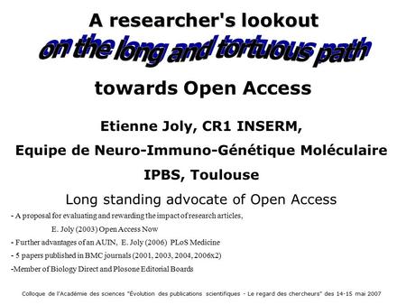 Etienne Joly, CR1 INSERM, Equipe de Neuro-Immuno-Génétique Moléculaire IPBS, Toulouse Long standing advocate of Open Access - A proposal for evaluating.