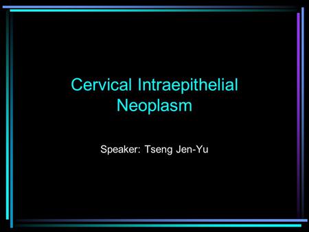 Cervical Intraepithelial Neoplasm