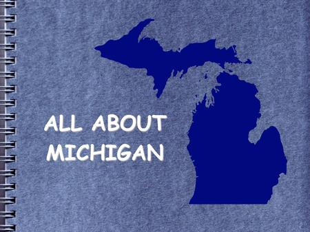 ALL ABOUT MICHIGAN. Michigan became the 26 th state in 1837. The State Nickname is the Great Lake State. It is also sometimes called the “Wolverine.