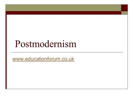Postmodernism www.educationforum.co.uk. What is modernism  The modern period is characterised as western society since the industrial revolution.  Modernity.