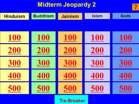 Midterm Jeopardy 2 100 200 300 400 500 100 200 300 400 500 100 200 300 400 500 100 200 300 400 500 100 200 300 400 500 Hinduism Buddhism Jainism IslamGods.