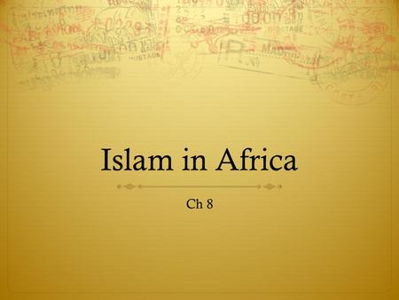 Islam in Africa Ch 8. I. Introduction  Africa is a very fragmented  No concentration of power  Stateless societies (tribal)  Diverse languages, religion.