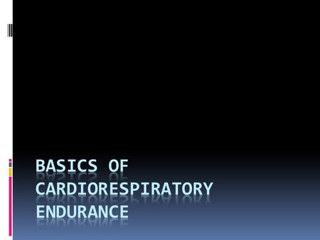 Basics of Cardiorespiratory Endurance