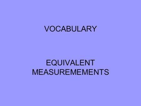 VOCABULARY EQUIVALENT MEASUREMEMENTS. MEASURING Tsp or “t” represents?