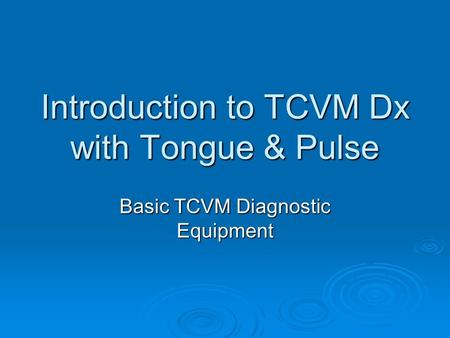 Introduction to TCVM Dx with Tongue & Pulse Basic TCVM Diagnostic Equipment.
