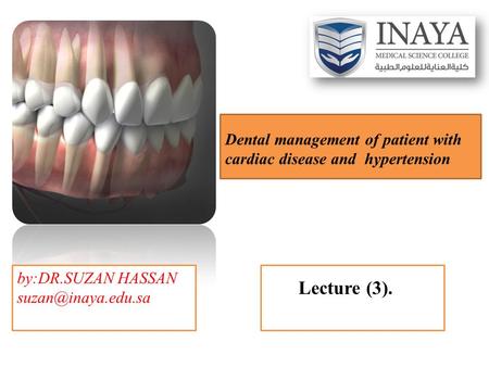 Dental management of patient with cardiac disease and hypertension by:DR.SUZAN HASSAN Lecture (3).