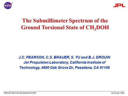 Molecular Spectroscopy Symposium 2009 22-26 June 2009 The Submillimeter Spectrum of the Ground Torsional State of CH 2 DOH J.C. PEARSON, C.S. BRAUER, S.