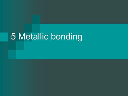 5 Metallic bonding. Metallic bond Occurs between metal atoms Metal atoms pack close together.