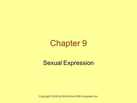 Copyright ©2008 by the McGraw-Hill Companies, Inc. Chapter 9 Sexual Expression.