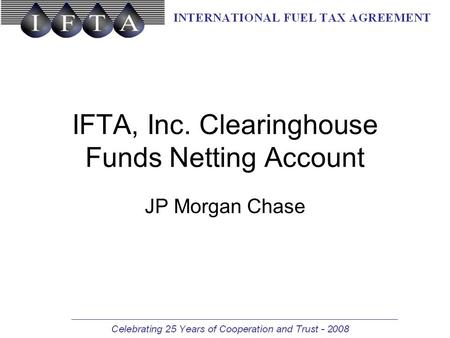 IFTA, Inc. Clearinghouse Funds Netting Account JP Morgan Chase.