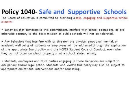 Policy 1040- Safe and Supportive Schools The Board of Education is committed to providing a safe, engaging, and supportive school climate: Behaviors that.