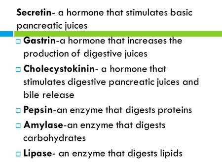 Secretin- a hormone that stimulates basic  pancreatic juices