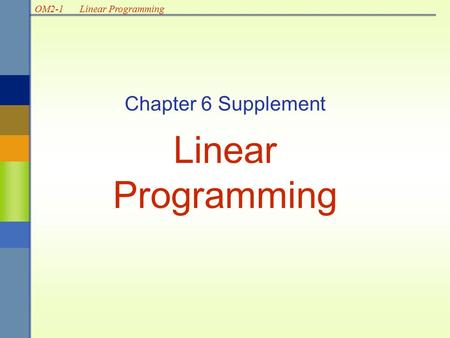 Chapter 6 Supplement Linear Programming.