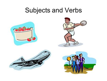 Subjects and Verbs.