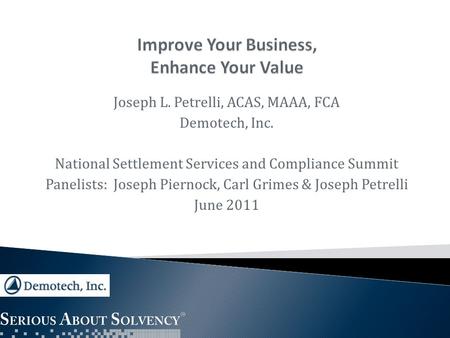 Joseph L. Petrelli, ACAS, MAAA, FCA Demotech, Inc. National Settlement Services and Compliance Summit Panelists: Joseph Piernock, Carl Grimes & Joseph.