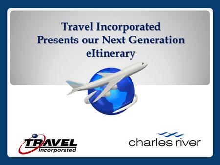 Travel Incorporated Presents our Next Generation eItinerary.