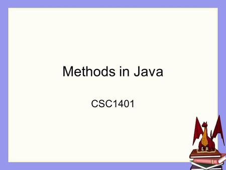 Methods in Java CSC1401. Overview In this session, we are going to see how to create class-level methods in Java.