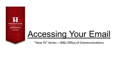 Accessing Your Email “How To” Series – W&J Office of Communications.