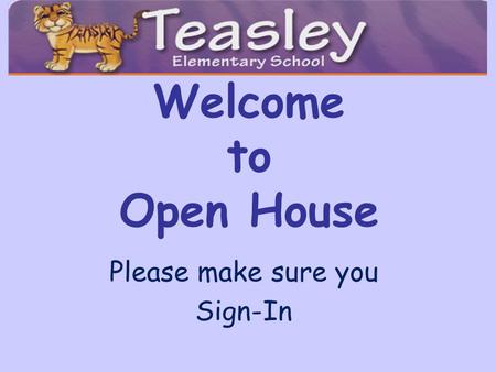 Welcome to Open House Please make sure you Sign-In.