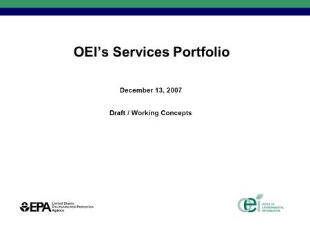 OEI’s Services Portfolio December 13, 2007 Draft / Working Concepts.
