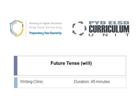 Future Tense (will) Writing Clinic Duration: 45 minutes.