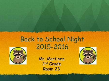 Back to School Night 2015-2016 Mr. Martinez 2 nd Grade Room 23.