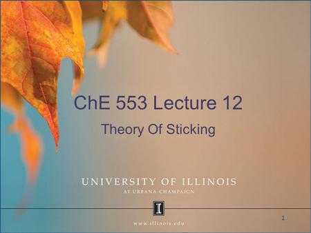 ChE 553 Lecture 12 Theory Of Sticking 1. Objective Develop a qualitative understanding of sticking Go over some models for the process 2.