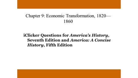 Chapter 9: Economic Transformation, 1820—1860