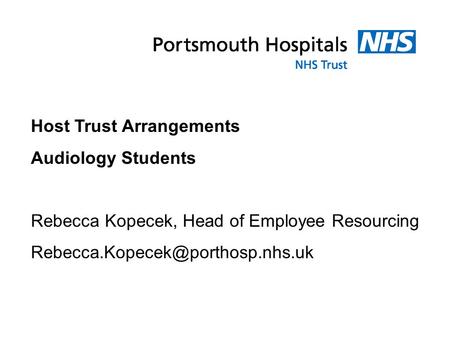 Host Trust Arrangements Audiology Students Rebecca Kopecek, Head of Employee Resourcing