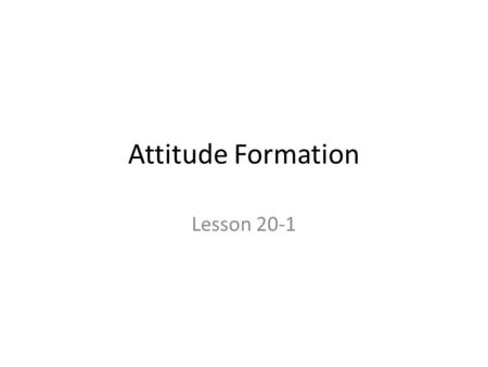 Attitude Formation Lesson 20-1.