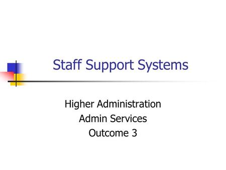 Staff Support Systems Higher Administration Admin Services Outcome 3.