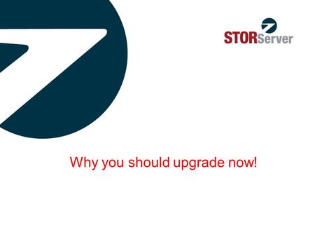 Why you should upgrade now!. Copyright © 2012 STORServer, All rights reserved. 2 STORServer uses Tivoli Storage Manager and it has been designed to address.