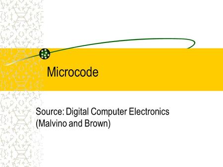 Microcode Source: Digital Computer Electronics (Malvino and Brown)