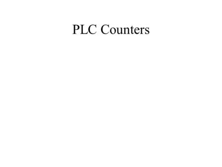 PLC Counters. Introduction We use timers to measure the elapsed time between two events. With retentive timers the “run” signal can be turned on and off.